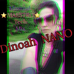 DINOAH NANO ☆ Minimal 'MAESTRO' Tech Mix ☆ 07072024