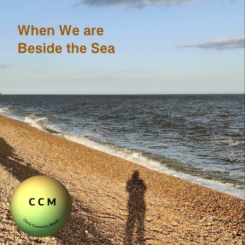 When We Are Beside The Sea