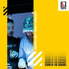 SOUND OF THE SUBURBS W/ LIAM K. SWIGGS on 95bFM #008 (FEATURING YOUNG GHO$T)