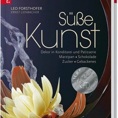 BookFree Süße Kunst. Dekor in Konditorei & Patisserie. Marzipan - Zucker - Schokolade - Gebackenes