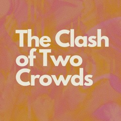 (9-24-23) The Clash of Two Crowds
