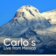 Carlo´s live from Mexico