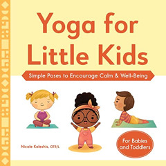 [DOWNLOAD] EBOOK 📂 Yoga for Little Kids: Simple Poses to Encourage Calm & Well-Being