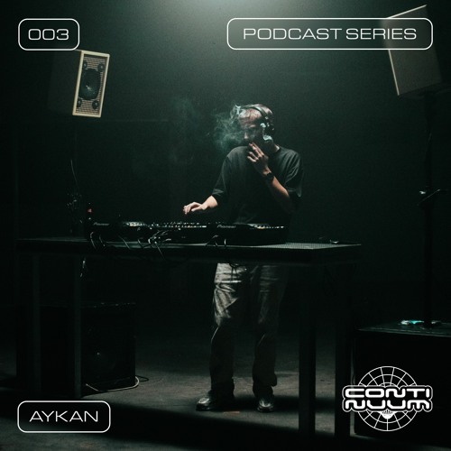 Aykan / CONTINUUM - PODCAST SERIES