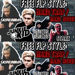 FREE FLP Style: SAYMYNAME, Junkie Kid, Lit Lords, STARX | Hard Trap/Hard House | By Alvisse