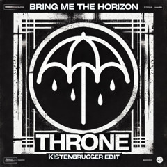 Bring Me The Horizon - Throne (KISTENBRÜGGER HARD TECHNO EDIT)