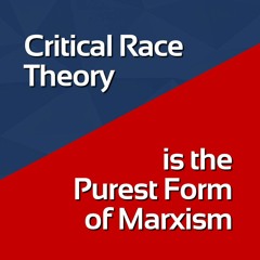 Critical Race Theory: The Purest Form of Marxism