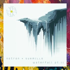 PREMIERE: Notron & Surmillo — Waterfall Pt. II (Original Mix) [LYFE Records]