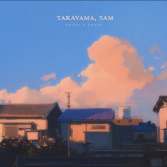 Tosso X Fugee - Takayama, 5AM