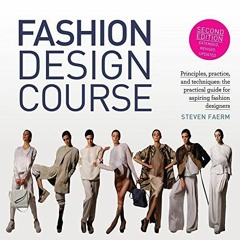 View [KINDLE PDF EBOOK EPUB] Fashion Design Course: Principles, Practice, and Techniq