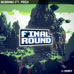 Bebrinki & PRGX - Final Round