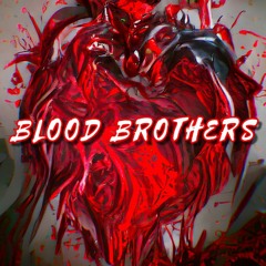 BLOOD BROTHERS Ft. No S!gnal & Luminate