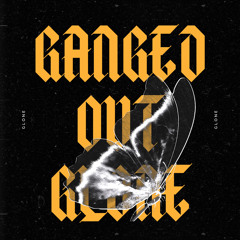Envy Glo-Ganged out