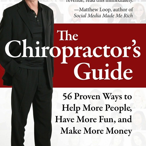 READ The Chiropractor's Guide: 56 Proven Ways to Help More People, Have More Fun