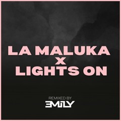 Lights On X La Maluka - Emily Davidson Edit