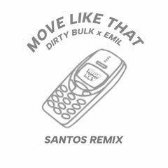 Dirty Bulk x emil - Move Like That (Santos Remix)