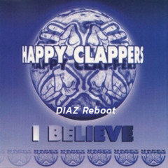 Happy Clappers - I Believe ( DIAZ Reboot )