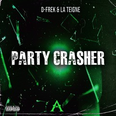 D-Frek & La Teigne - Party Crasher