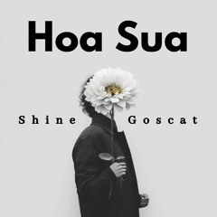 Hoa Sua - Goscat X Shine Remix