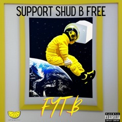 FYTB Remix  ft Support Shud B Free
