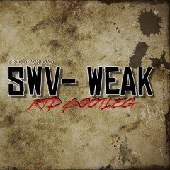 SWV - Weak ( RTD BASSLINE BOOTLEG)