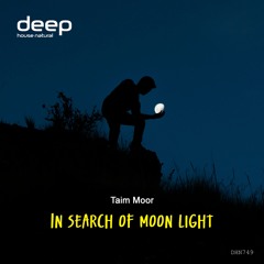 Taim Moor -  In Search of Moon Light [Deep House Natural]