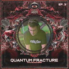 Quantum Fracture / Omaha Rercords Series Ep. 3 (Trance México)