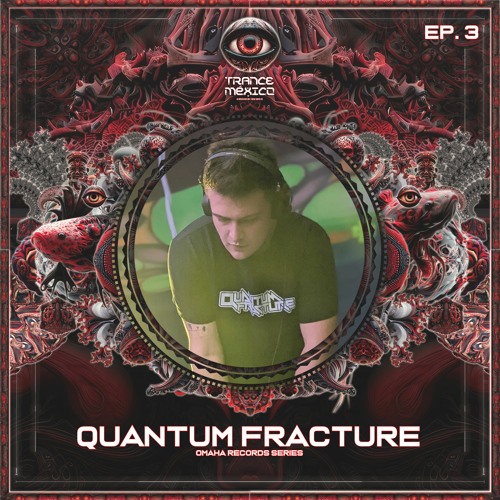 Quantum Fracture / Omaha Rercords Series Ep. 3 (Trance México)