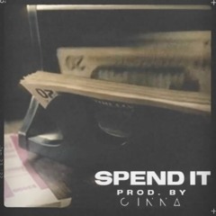 SPEND IT (Prod. by CINNA)