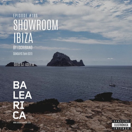 Showroom Ibiza by Escribano #186 Guest DJ Asier M [11 - 09 - 2022] [Balearica Radio]
