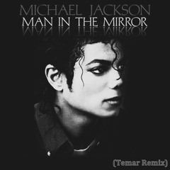 Michael Jackson - Man In The Mirror (Temar Remix)