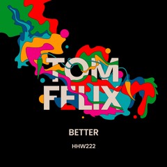 Tom Felix - Better (Extended Mix)