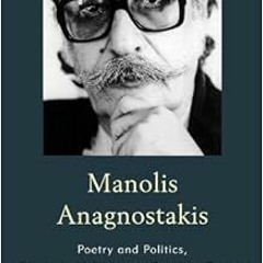 READ [PDF EBOOK EPUB KINDLE] Manolis Anagnostakis: Poetry and Politics, Silence and Agency in Post-W