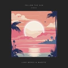 Follow The Sun (Out On Spotify!)