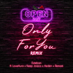 Only For You Remix ft. LoveAura x Keep Joaco x Aeden x Remark