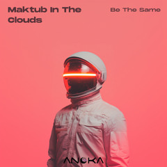 Maktub In The Clouds - Just Go (Original Mix) [Anoka]