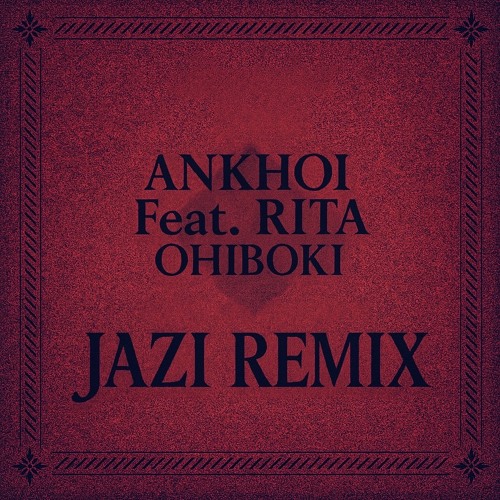 Ankhoi - Ohiboki (JAZI Remix)
