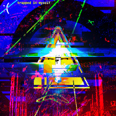 Trapped in Myself