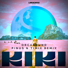 Orca Sound - Kiki (PiNUS & Timix Remix)