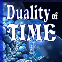 free EPUB 💚 DUALITY OF TIME: Complex-Time Geometry and Perpetual Creation of Space (