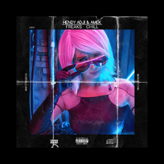 FREAKS CHILL - HENDY ADJI X AMEK EDIT