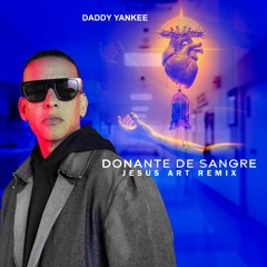 Daddy Yankee - Donante de Sangre (Jesus Art Remix) [Version Salsa]