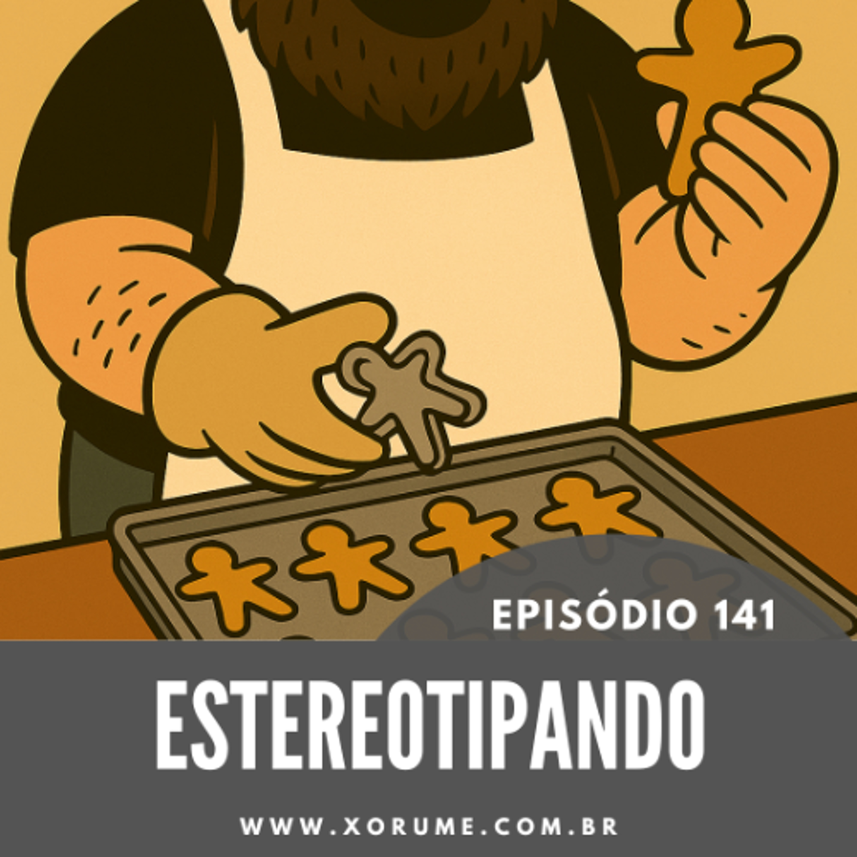 141 - EPISÓDIO 141 - ESTEREOTIPANDO