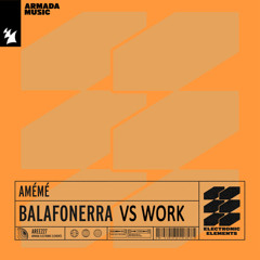 AMEME - BALAFONERRA X WORK (LANCIANO EDIT)