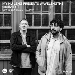 My Nu Leng Presents Wavelengths with Baby T - 07 August 2024