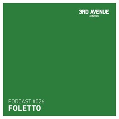 3rd Avenue Podcast 026 - Foletto