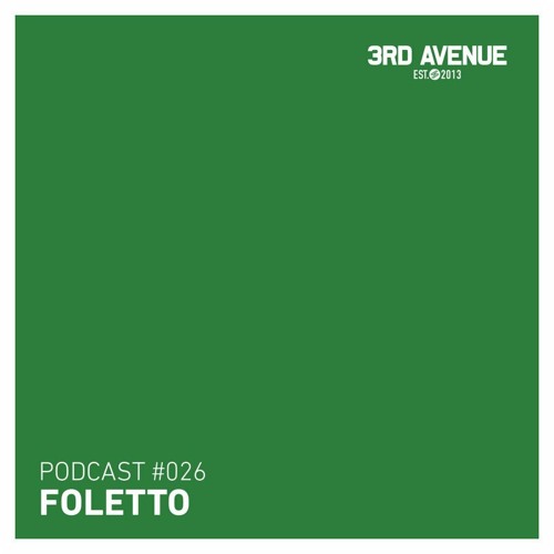 3rd Avenue Podcast 026 - Foletto