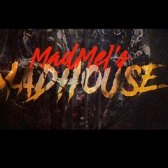 MadMel's Madhouse Pt 35