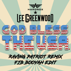 HardNox x Lee Greenwood - God Bless The U.S.A. (Raving Patriot Remix FJB BOOYAH Edit)