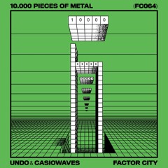 Undo & Casiowaves - 10.000 Pieces Of Metal